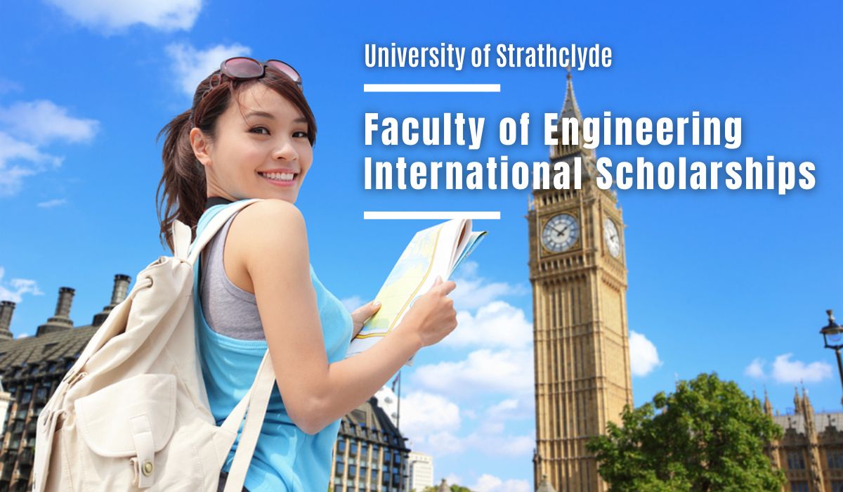 University of Strathclyde Faculty of Engineering International Scholarships