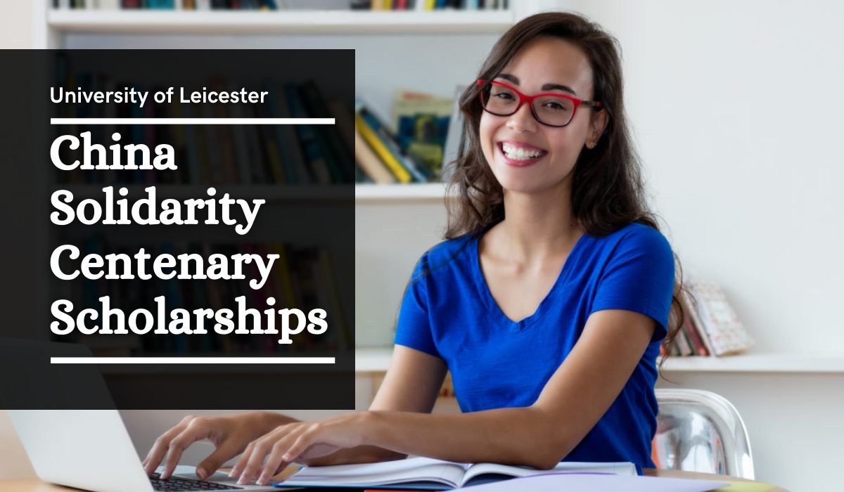 China Solidarity Centenary Scholarships at University of Leicester