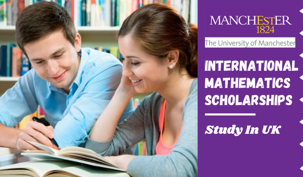 University of Manchester International Mathematics Scholarships in the UK