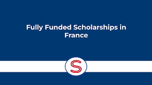 Fully Funded France Scholarships